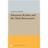 Sakamato Ryoma and the Meiji Restoration by Jansen, Marius B., 9780691625898