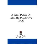 Petite Pallace of Pettie His Pleasure V2 by Pettie, George; Gollancz, Israel, 9781104685898