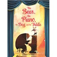 The Bear, the Piano, the Dog, and the Fiddle by Litchfield, David, 9781328595898