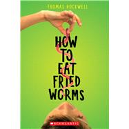 How to Eat Fried Worms by Rockwell, Thomas; McCully, Emily Arnold, 9781338565898