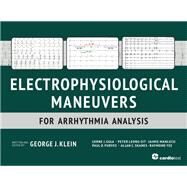 Electrophysiological Maneuvers for Arrhythmia Analysis by Klein, George J., M.D.; Gula, Lorne J.; Leong-sit, Peter; Manlucu, Jaimie; Purves, Paul D., 9781935395898