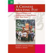 A Chinese Melting Pot by Johnson, Elizabeth Lominska; Johnson, Graham E., 9789888455898