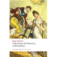 Lady Susan, The Watsons, and Sanditon Unfinished Fictions and Other Writings by Austen, Jane; Sutherland, Kathryn, 9780198835899