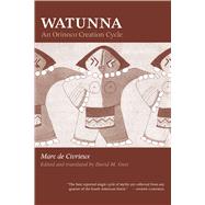 Watunna : An Orinoco Creation Cycle by Civrieux, Marc De; Guss, David M.; Guss, David M., 9780292715899