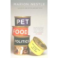 Pet Food Politics by Nestle, Marion, 9780520265899