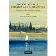 Byzantine Style, Religion and Civilization by Jeffreys, Elizabeth, 9781107405899