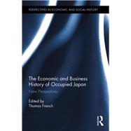 The Economic and Business History of Occupied Japan: New Perspectives by French; Thomas, 9781138195899