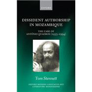 Dissident Authorship in Mozambique the Case of Antnio Quadros (1933-1994) by Stennett, Tom, 9780198885900