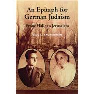 An Epitaph for German Judaism: From Halle to Jerusalem by Fackenheim, Emil, 9780299175900