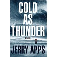 Cold As Thunder by Apps, Jerry, 9780299315900