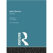 John Donne: The Critical Heritage: Volume II by Smith,A.J., 9780415755900