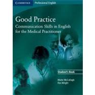 Good Practice Student's Book: Communication Skills in English for the Medical Practitioner by Marie McCullagh , Ros Wright, 9780521755900