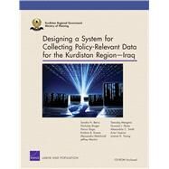 Designing a System for Collecting Policy-relevant Data for the Kurdistan Region - Iraq by Berry, Sandra H.; Burger, Nicholas; Dogo, Harun; Kumar, Krishna B.; Malchiodi, Alessandro, 9780833085900