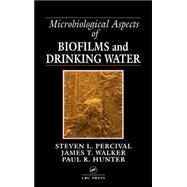 Microbiological Aspects of Biofilms and Drinking Water by Percival; Steven Lane, 9780849305900