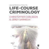 An Introduction to Life-course Criminology by Carlsson, Christoffer; Sarnecki, Jerzy, 9781446275900