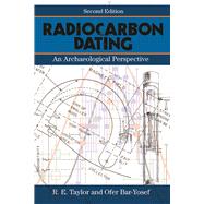 Radiocarbon Dating, Second Edition: An Archaeological Perspective by Taylor,R.E., 9781598745900