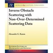 Inverse Obstacle Scattering With Non-over-determined Scattering Data by Ramm, Alexander G.; Krantz, Steven G., 9781681735900