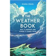 The Weather Book Why It Happens and Where It Comes From by Craig, Diana, 9781789295900