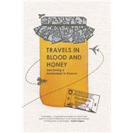 Travels in Blood and Honey: Becoming a Beekeeper in Kosovo by Gowing, Elizabeth, 9781904955900