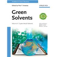 Green Solvents, Volume 4 Supercritical Solvents by Anastas, Paul T.; Leitner, Walter; Jessop, Philip G., 9783527325900