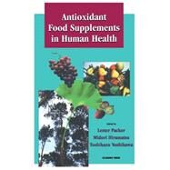 Antioxidant Food Supplements in Human Health by Packer; Hiramatsu; Yoshikawa, 9780125435901