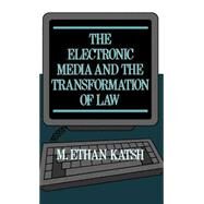 The Electronic Media and the Transformation of Law by Katsh, M. Ethan, 9780195045901