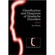 The Classification and Diagnosis of Headache Disorders by Olesen, Jes, 9780198565901