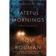 Fateful Mornings A Henry Farrell Novel by Bouman, Tom, 9780393355901