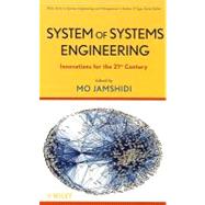 System of Systems Engineering Innovations for the 21st Century by Jamshidi, Mohammad; Sage, Andrew P., 9780470195901