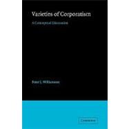 Varieties of Corporatism: A Conceptual Discussion by Peter J. Williamson, 9780521125901