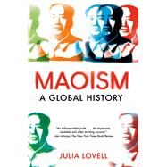Maoism A Global History by Lovell, Julia, 9780525565901