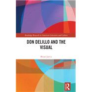 Don DeLillo and the Visual by Brian Jarvis, 9781003325901