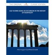Old Tavern Signs an Excursion in the History of Hospitality by Endell, Fritz August Gottfried, 9781486485901