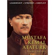 Mustafa Kemal Atatrk by Erickson, Edward J; Hook, Adam, 9781780965901