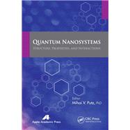 Quantum Nanosystems: Structure, Properties, and Interactions by Putz; Mihai V., 9781926895901