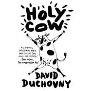 Holy Cow A Novel by Duchovny, David, 9780374535902