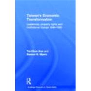 Taiwan's Economic Transformation: Leadership, Property Rights and Institutional Change 1949-1965 by Kuo; Tai-Chun, 9780415665902
