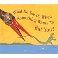 What Do You Do When Something Wants to Eat You by Jenkins, Steve, 9780613355902