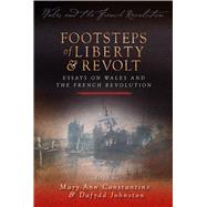 Footsteps of Liberty and Revolt by Constantine, Mary-Ann; Johnston, Dafydd, 9780708325902