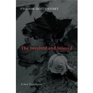 The Insulted and Injured by Dostoyevsky, Fyodor; Jakim, Boris; Scanlan, James P., 9780802825902