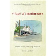 Village of Immigrants by Gordon, Diana R., 9780813575902