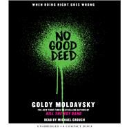 No Good Deed by Moldavsky, Goldy; Crouch, Michael, 9781338035902