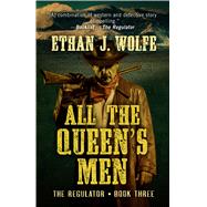 All the Queen's Men by Wolfe, Ethan J., 9781432845902
