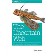 The Uncertain Web by Larsen, Rob, 9781491945902
