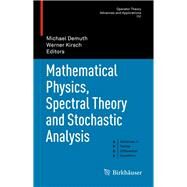 Mathematical Physics, Spectral Theory and Stochastic Analysis by Demuth, Michael; Kirsch, Werner, 9783034805902