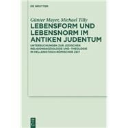 Lebensform und Lebensnorm im Antiken Judentum by Mayer, Gunter; Tilly, Michael, 9783110415902