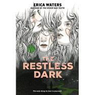 The Restless Dark by Erica Waters, 9780063115903