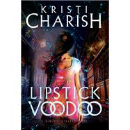 Lipstick Voodoo The Kincaid Strange Series, Book Two by CHARISH, KRISTI, 9780345815903