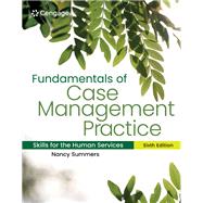 Fundamentals of Case Management Practice Skills for the Human Services by Summers, Nancy, 9780357935903