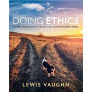 Doing Ethics Moral Reasoning,...,Vaughn, Lewis,9780393885903